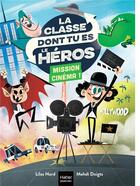 Couverture du livre « La classe dont tu es le héros Tome 6 : Mission cinéma ! » de Lilas Nord et Mehdi Doigts aux éditions Hatier