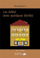 Couverture du livre « Un hotel avec quelques etoiles » de Blieck Roger aux éditions Saint Honore Editions