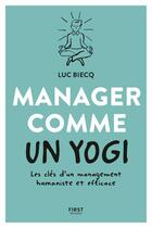 Couverture du livre « Manager comme un yogi » de Loic Secheresse et Biecq Luc aux éditions First