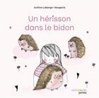 Couverture du livre « Un hérisson dans le bidon » de Justine Laberge-Vaugeois aux éditions Eyrolles