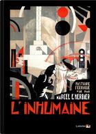 Couverture du livre « L'inhumaine ; une histoire féérique vue par Marcel L'Herbier » de Emile Mahler aux éditions Lobster Films
