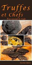 Couverture du livre « Truffes et chefs ; osez cuisiner la truffe » de  aux éditions Glycines Editions