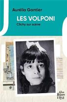 Couverture du livre « Les Volponi t.2 ; Clichy sur scène » de Aurelia Gantier aux éditions Une Heure En Ete