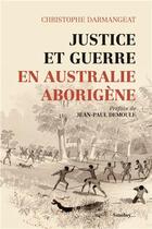 Couverture du livre « Justice et guerre en Australie aborigène » de Christophe Darmangeat aux éditions Smolny