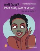 Couverture du livre « Mon cahier : beauté noire, claire et métissée » de Ismael Kassem Silue et Isi Ebehiwalu et Sandrine Assouan Kouao aux éditions Nimba Editions