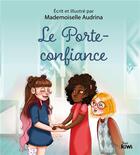 Couverture du livre « Le porte-confiance » de Mademoiselle Audrina aux éditions Petit Kiwi Jeunesse