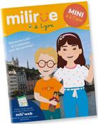 Couverture du livre « Milirue à Lyon - mini (4 à 7 ans) : découvre Lyon en t'amusant avec tes parents ! (édition 2021/2022) » de Clemence Decouvelaere aux éditions Timeflies