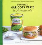 Couverture du livre « Haricots verts Bonduelle ; les 30 recettes culte » de Ilona Chovancova et Catherine Quevremont aux éditions Marabout