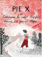 Couverture du livre « Pie X ou comment le petit Beppi devint un grand Pape » de Louise De S. aux éditions Beauchesne