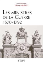 Couverture du livre « Les ministres de la guerre, 1570-1792 » de Thierry Sarmant aux éditions Belin