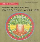 Couverture du livre « Atelier mandalas : pour se relier aux énergies de la nature » de Sandrine Bataillard aux éditions Courrier Du Livre