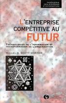 Couverture du livre « L'entreprise compétitive au futur » de M.S. Scott-Morton aux éditions Organisation