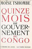 Couverture du livre « 15 mois au gouvernement » de Tshombe Moise aux éditions Table Ronde