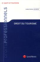 Couverture du livre « Droit du tourisme » de Christophe Lachieze aux éditions Lexisnexis