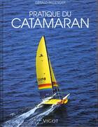 Couverture du livre « Pratique Du Catamaran » de Gerald Bellenger aux éditions Vigot
