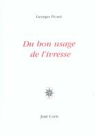 Couverture du livre « Du bon usage de l'ivresse » de Georges Picard aux éditions Corti