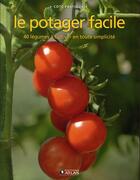Couverture du livre « Le potager facile ; 40 légumes à cultiver en toute simplicité » de  aux éditions Atlas
