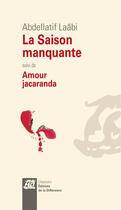 Couverture du livre « La saison manquante ; amour jacaranda » de Abdellatif Laabi aux éditions La Difference