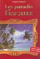 Couverture du livre « Les paradis fiscaux : edition 2003 » de Gregoire Duhamel aux éditions Grancher
