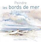 Couverture du livre « Peindre les bords de mer à l'aquarelle » de Corneille-Issaverns- aux éditions Ouest France
