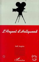 Couverture du livre « L'argent d'hollywood » de Joel Augros aux éditions L'harmattan