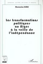 Couverture du livre « LES TRANSFORMATIONS POLITIQUES AU NIGER À LA VEILLE DE L'INDÉPENDANCE » de Mamadou Djibo aux éditions L'harmattan