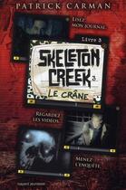 Couverture du livre « Skeleton Creek T.3 ; le crâne » de Patrick Carman aux éditions Bayard Jeunesse