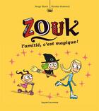 Couverture du livre « Zouk Tome 10 : l'amitié, c'est magique ! » de Serge Bloch et Nicolas Hubesch aux éditions Bayard Jeunesse