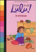 Couverture du livre « C'est la vie Lulu ! t.31 ; je m'ennuie » de Marylise Morel et Melanie Edwards aux éditions Bayard Jeunesse