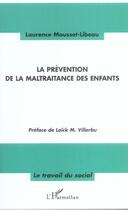 Couverture du livre « La prevention de la maltraitance des enfants » de Mousset-Libeau L. aux éditions L'harmattan