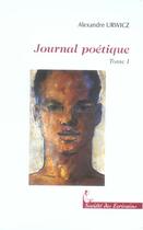 Couverture du livre « Journal Poetique » de Alexandre Urwicz aux éditions Societe Des Ecrivains