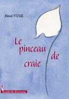 Couverture du livre « Le pinceau de craie » de Maud Ytour aux éditions Societe Des Ecrivains