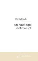 Couverture du livre « Un naufrage sentimental » de Monia Douib aux éditions Editions Le Manuscrit