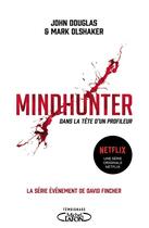 Couverture du livre « Mindhunter ; dans la tête d'un profileur » de John Douglas et Mark Olshaker aux éditions Michel Lafon