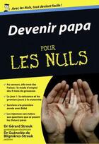 Couverture du livre « Devenir papa pour les nuls » de Gerard Strouk aux éditions First