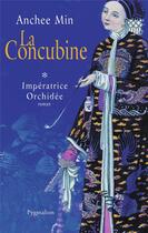 Couverture du livre « Impératrice Orchidée t.1 ; la concubine » de Anchee Min aux éditions Pygmalion