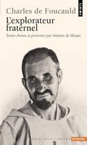 Couverture du livre « Charles de Foucauld, l'explorateur fraternel » de Charles De Foucauld aux éditions Points