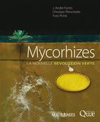 Couverture du livre « Les mycorhizes ; la nouvelle révolution verte » de Christian Plenchette et Yves Piche et J.Andre Fortin aux éditions Quae