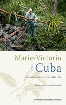 Couverture du livre « Marie-Victorin à Cuba ; correspondance avec le frère Léon » de Andre Bouchard aux éditions Pu De Montreal