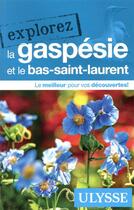 Couverture du livre « EXPLOREZ ; la Gaspésie et le Bas-Saint-Laurent (édition 2020) » de Collectif Ulysse aux éditions Ulysse