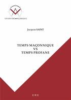 Couverture du livre « Temps maçonnique vs temps profane » de Jacques Saint aux éditions Eme Editions