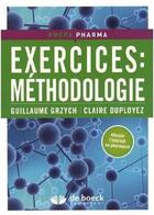 Couverture du livre « Exercices : méthodologie » de Guillaume Grzych et Claire Duployez aux éditions De Boeck Superieur