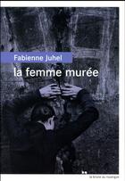 Couverture du livre « La femme murée » de Juhel Fabienne aux éditions Rouergue