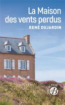 Couverture du livre « La maison des vents perdus » de Rene Dujardin aux éditions De Boree