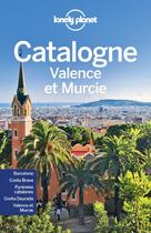 Couverture du livre « La Catalogne, Valence et Murcie (4e édition) » de Collectif Lonely Planet aux éditions Lonely Planet France