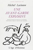 Couverture du livre « Une avant-garde explosive » de Larionov/Hoog/Vigner aux éditions L'age D'homme