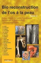 Couverture du livre « Bio reconstruction de l'os à la peau t.2 » de  aux éditions Sauramps Medical