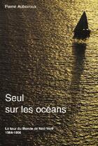 Couverture du livre « Seul sur les océans ; le tour du monde du Néo-Vent, 1964-1966 » de Pierre Auboiroux aux éditions L'ancre De Marine