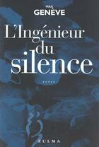 Couverture du livre « L ingenieur du silence » de Max Geneve aux éditions Zulma