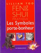 Couverture du livre « Feng Shui pratique - Les Symboles porte-bonheur » de Lillian Too aux éditions Guy Trédaniel